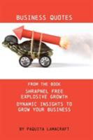 Business Quotes: From the book Shrapnel Free Explosive Growth 1999627318 Book Cover