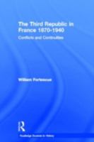 The Third Republic in France 1870-1940: Conflicts and Continuities (Routledge Sources in History) 0415169445 Book Cover