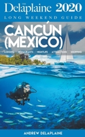 Cancun - The Delaplaine 2020 Long Weekend Guide 1393379516 Book Cover