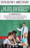 ¿Hijos Difíciles?: Incluye 2 libros: Cómo Hablarle a tus Hijos para que estos te Escuchen, Cómo Crecer y Educar a Niños con Déficit de Atención e Hiperactividad 1646943627 Book Cover
