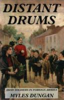 Distant Drums Irish Soldiers In Foreign Armies 0862813840 Book Cover