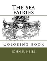 The sea fairies: Coloring books 1546826750 Book Cover
