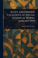 Scott, Greenwood Catalogue of Special Technical Works, January 1905 1023305119 Book Cover