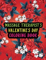 Massage Therapist's Valentine Day Coloring Book: Best Stress Relief Valentine Day Gifts Idea for Massage Therapist Husband, Wife, Dad, Mom, Boyfriend, B08RTPX8BW Book Cover