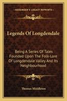 Legends Of Longdendale: Being A Series Of Tales Founded Upon The Folk-Lore Of Longdendale Valley And Its Neighbourhood 9356719675 Book Cover