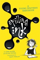 Spilling Ink: A Young Writer's Handbook 159643628X Book Cover