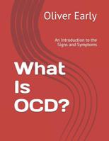 What Is OCD?: An Introduction to the Signs and Symptoms (No More OCD) 1099999553 Book Cover