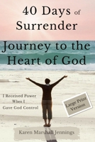 40 Days of Surrender: Journey to the Heart of God 1545140618 Book Cover