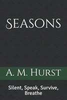 Seasons : Silent, Speak, Survive, Breathe 1794493476 Book Cover