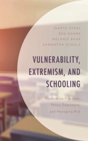 Vulnerability, Extremism, and Schooling: Restorative Practices, Policy Enactment, and Managing Risk 1666935158 Book Cover