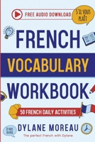 French Vocabulary Workbook: 50 French Vocabulary Activities for Daily Practice 1998024180 Book Cover