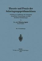 Theorie Und Praxis Der Schwingungsprufmaschinen: Anleitung Zur Ausfuhrung Und Auswertung Dynamischer Untersuchungen Mit Hilfe Kunstlicher Erschutterungen 3642982107 Book Cover