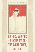 Richard Wagner and the Art of the Avant-Garde, 1860-1910 1538179997 Book Cover