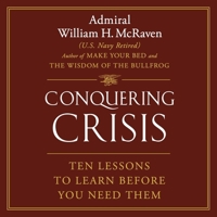 Conquering Crisis: Ten Lessons to Learn Before You Need Them B0F61Y1PG6 Book Cover