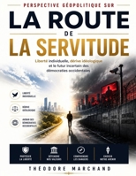 Perspective géopolitique sur La route de la servitude: Liberté individuelle, dérive idéologique et le futur incertain des démocraties occidentales (French Edition) B0H3H25PW8 Book Cover