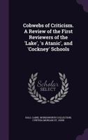 Cobwebs of Criticism: A Review of the First Reviewers of the 'Lake', 'Satanic', and 'Cockney' School 3337302106 Book Cover