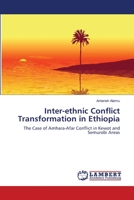 Inter-ethnic Conflict Transformation in Ethiopia: The Case of Amhara-Afar Conflict in Kewot and Semurobi Areas 3659211753 Book Cover