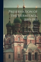 Preservation of the Hermitage, 1889-1915; Annals, History, and Stories; Volume 1 1022757385 Book Cover