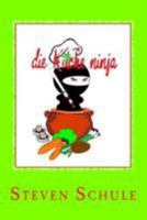Die Kuche Ninja: Rezeptbuch 153090112X Book Cover