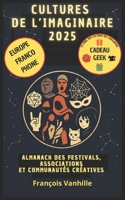 Almanach des Cultures de l'Imaginaire 2025: Guide passionné et passionnant du festivalier et de l'organisateur d'événement en Europe francophone B0F4KJNJ2B Book Cover