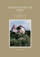 Burgen rund um Bern: Eine Auswahl mit Plänen, Bildern, Beschreibungen und einer Einführung in die Burgenkunde 3752666919 Book Cover