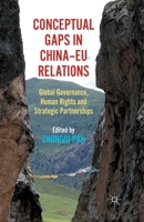 Conceptual Gaps in China-EU Relations: Global Governance, Human Rights and Strategic Partnerships 1349439592 Book Cover