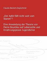 Der Apfel fällt nicht weit vom Stamm ?: Eine Anwendung der Theorie von Pierre Bourdieu auf Lebensstile und Ernährungspraxis Jugendlicher 3833442239 Book Cover