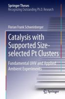 Catalysis with Supported Size-selected Pt Clusters: Fundamental UHV and Applied Ambient Experiments 3319014986 Book Cover