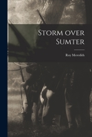 Storm Over Sumter 1013813804 Book Cover