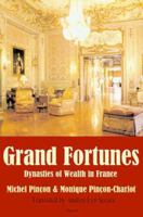 Grand Fortunes: Dynasties of Wealth in France 0964607352 Book Cover