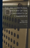 The Architectural History of the University of Cambridge: 2 B0BQJTSP7V Book Cover