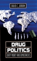 Drug Politics: Dirty Money and Democracies 0806153431 Book Cover