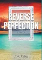 Reverse Perfection: A Memoir 1643612638 Book Cover