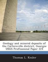 Geology and mineral deposits of the Cartersville district, Georgia: USGS Professional Paper 224 1288957467 Book Cover