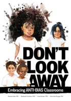 Don't Look Away: Embracing Anti-Bias Classrooms 0876598432 Book Cover