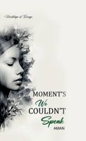 Moment's We Couldn't Speak: Hardships of Teenage 9334212284 Book Cover
