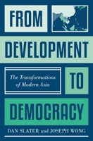 From Development to Democracy: The Transformations of Modern Asia 0691167605 Book Cover