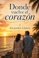 Donde vuelve el corazón (Spanish Edition) B0HFZBDWCQ Book Cover