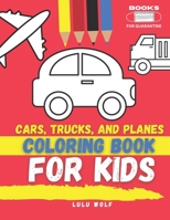 Cars, trucks and planes coloring book: For ages 4-10 B0943J87JG Book Cover