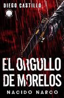 El Orgullo de Morelos: Nacido Narco 0998228761 Book Cover