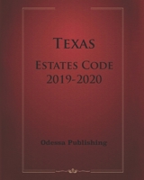 Texas Estates Code 2019-2020 B089774MJF Book Cover