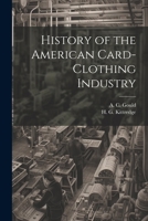 History of the American Card-Clothing Industry 1022034006 Book Cover