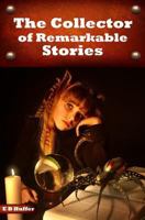 The Collector of Remarkable Stories 1500615633 Book Cover