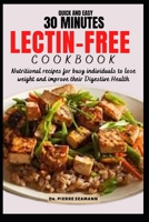 QUICK AND EASY 30 MINUTES LECTIN-FREE COOKBOOK: Nutritional recipes for busy individuals to lose weight and improve their Digestive Health (Discover Healthy Plate and Recipes) B0CSWKG9CG Book Cover