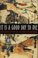 It Is a Good Day to Die: Indian Eyewitnesses Tell the Story of the Battle of the Little Bighorn 0803296266 Book Cover