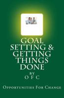 Goal Setting and Getting Things Done: Achieving personal and professional goals requires planning and action. 1523282614 Book Cover