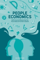 People Economics: Defining and Measuring the True Value of Human Capital 1667801171 Book Cover
