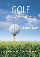 Golf from Inside Out: A Guide Through the Inner Game 1523314702 Book Cover