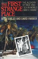 The First Strange Place: Race and Sex in World War II Hawaii 0801848679 Book Cover