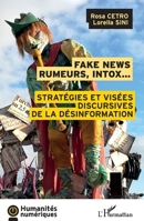 Fake news rumeurs, intox...: Stratégies et visées discursives de la désinformation (Humanités Numériques) (French Edition) 2343208840 Book Cover